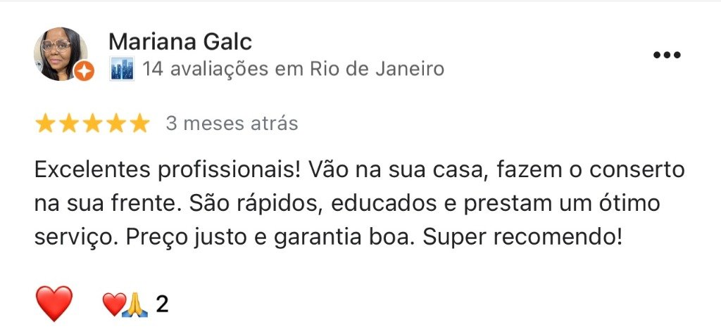 Avaliação 5 estrelas de Mariana Galc no Google — excelentes profissionais, conserto a domicílio na sua frente, preço justo e garantia boa